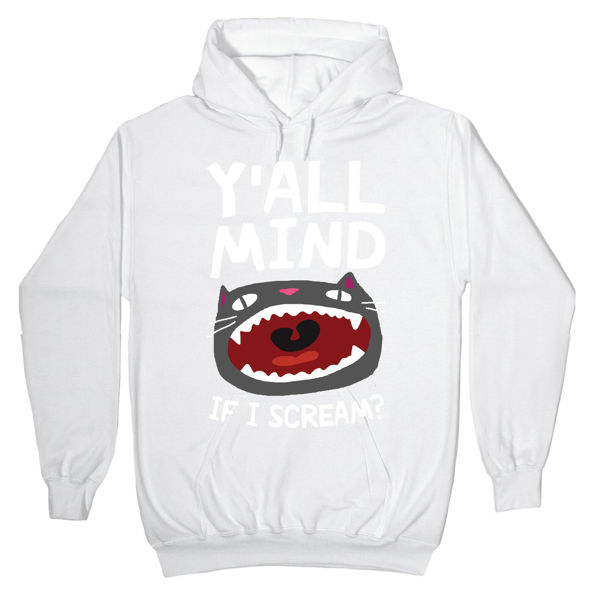 Y'all Mind If I Scream Cat Hoodie