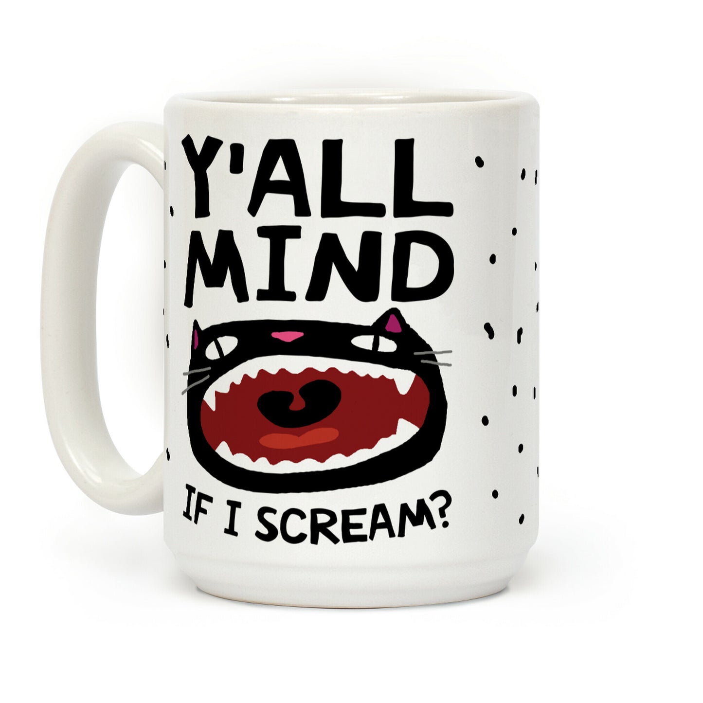Y'all Mind If I Scream Cat Coffee Mug