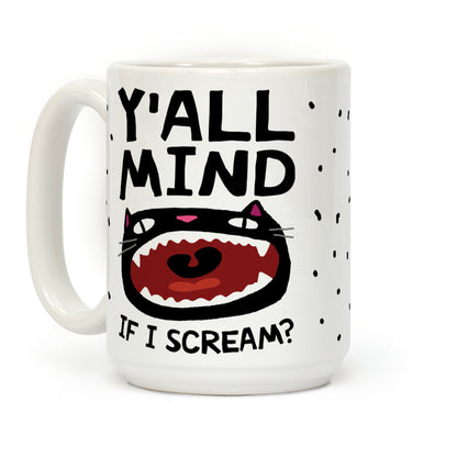 Y'all Mind If I Scream Cat Coffee Mug