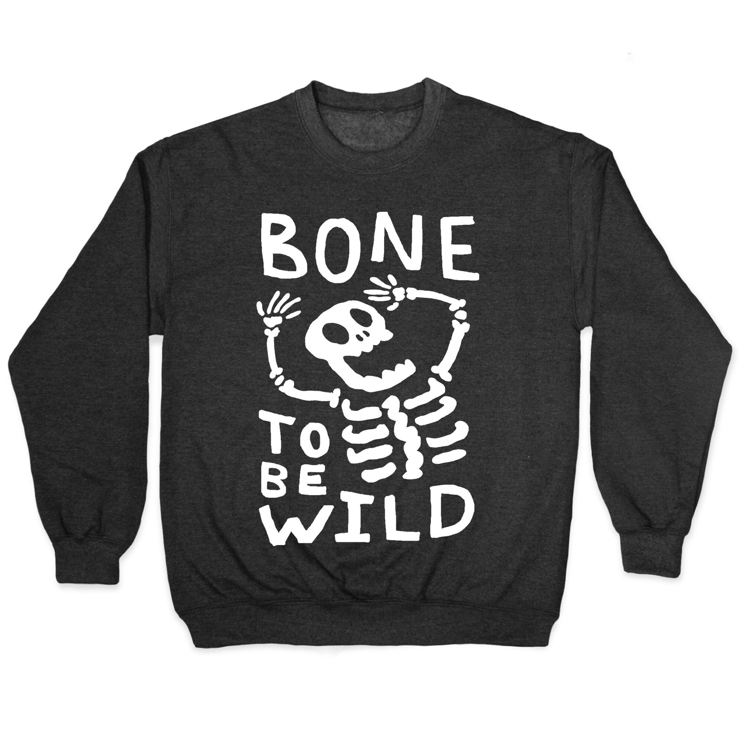 Bone To Be Wild Skeleton Crewneck Sweatshirt