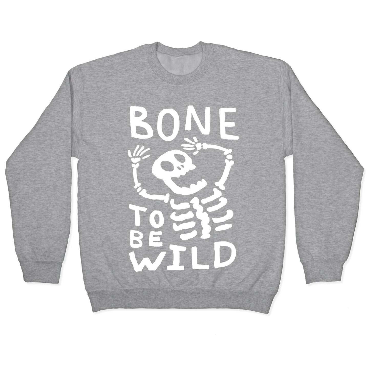 Bone To Be Wild Skeleton Crewneck Sweatshirt