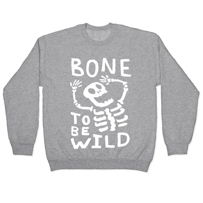 Bone To Be Wild Skeleton Crewneck Sweatshirt