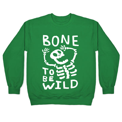 Bone To Be Wild Skeleton Crewneck Sweatshirt