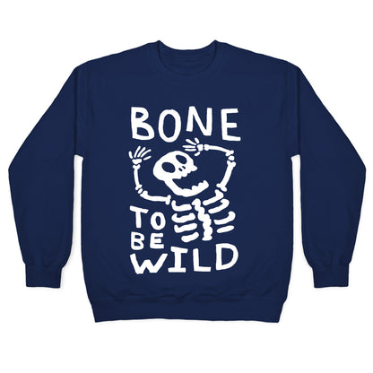Bone To Be Wild Skeleton Crewneck Sweatshirt