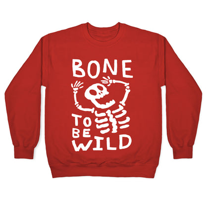 Bone To Be Wild Skeleton Crewneck Sweatshirt