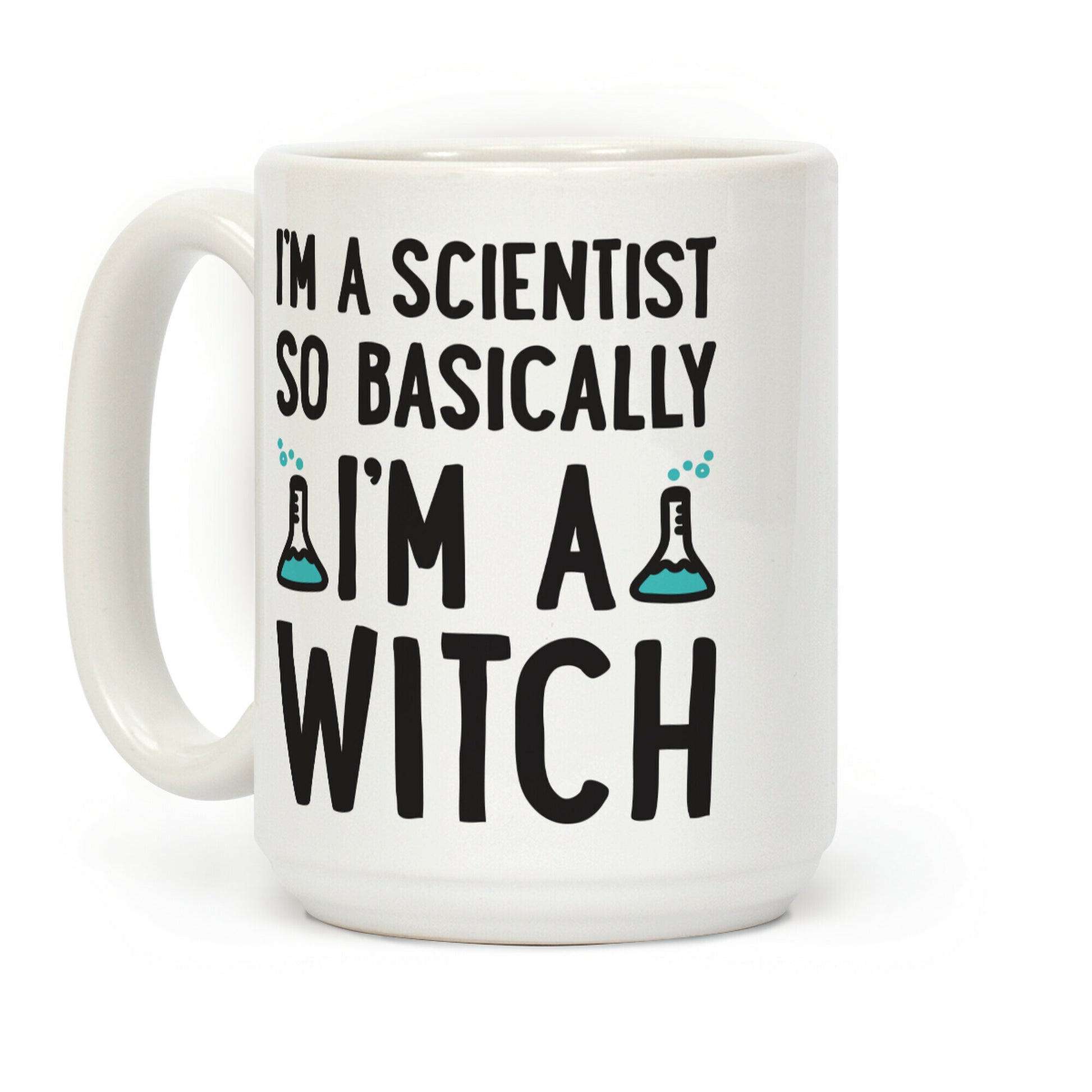 I'm A Scientist So Basically I'm A Witch Coffee Mug