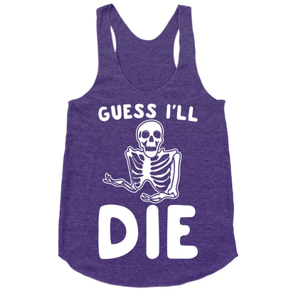 Guess I'll Die Skeleton Halloween Parody White Print Racerback Tank