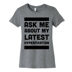 Ask Me About my Latest Hyperfixation  Women's Cotton Tee