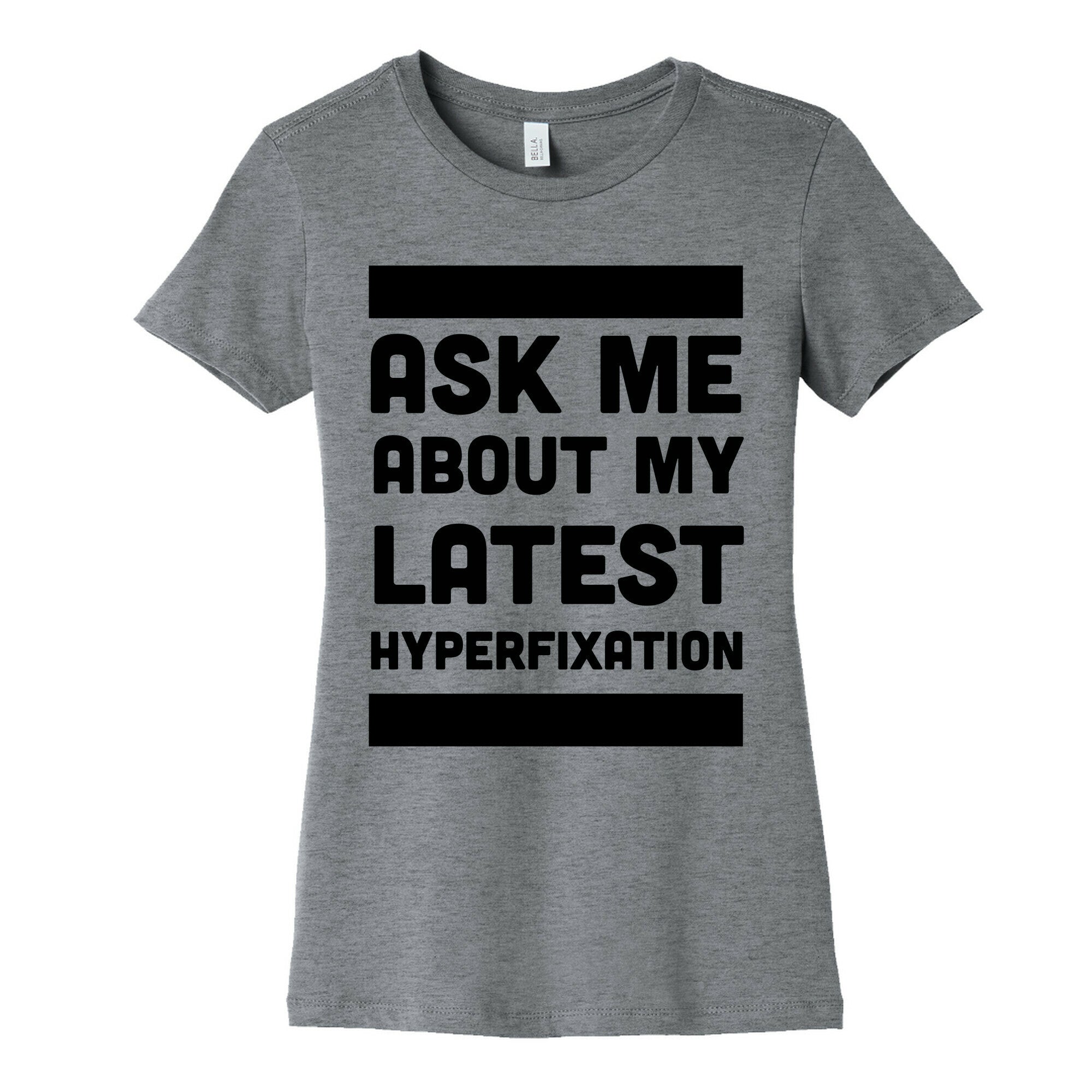 Ask Me About my Latest Hyperfixation  Women's Cotton Tee