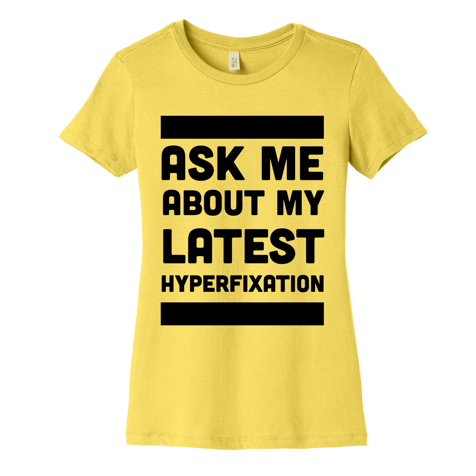 Ask Me About my Latest Hyperfixation  Women's Cotton Tee
