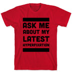 Ask Me About my Latest Hyperfixation  T-Shirt
