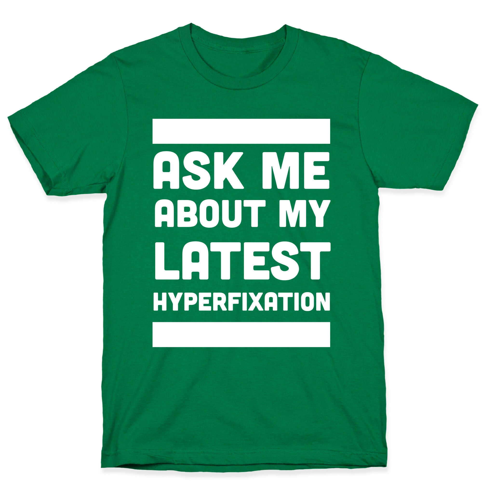 Ask Me About my Latest Hyperfixation  T-Shirt