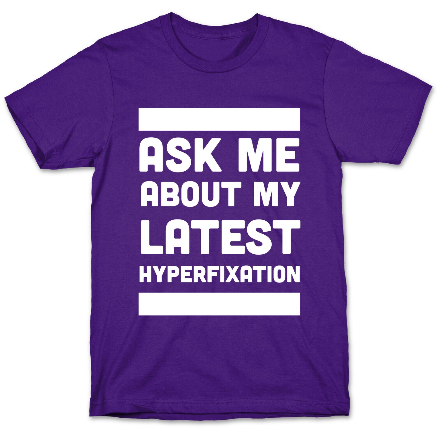 Ask Me About my Latest Hyperfixation  T-Shirt