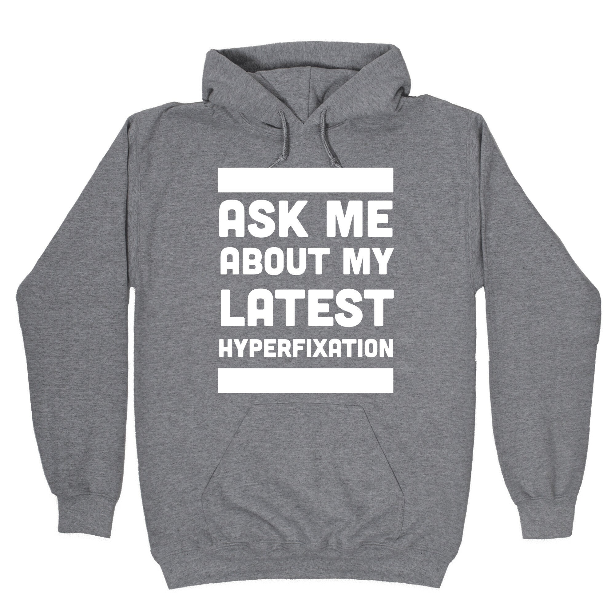 Ask Me About my Latest Hyperfixation Hoodie
