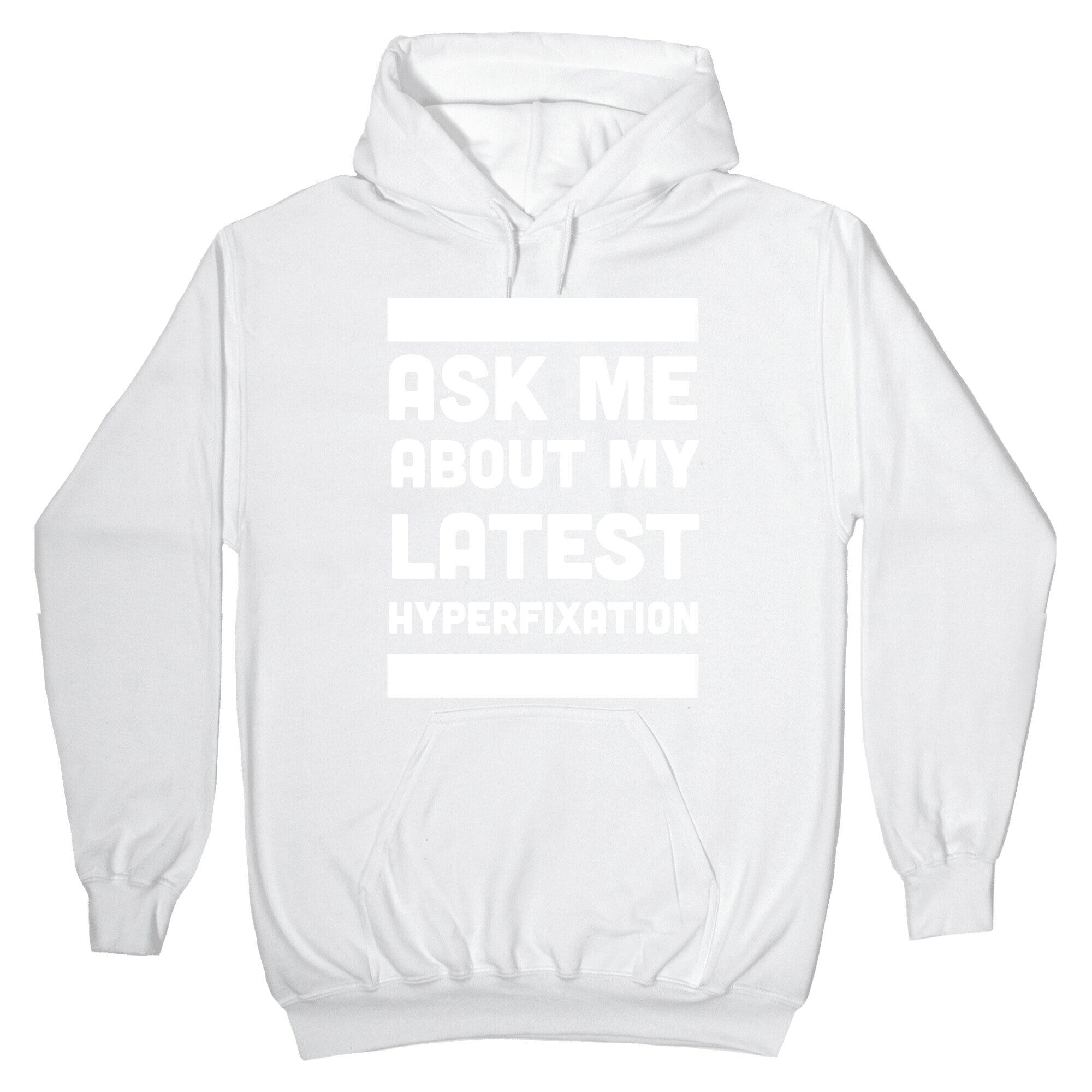 Ask Me About my Latest Hyperfixation Hoodie