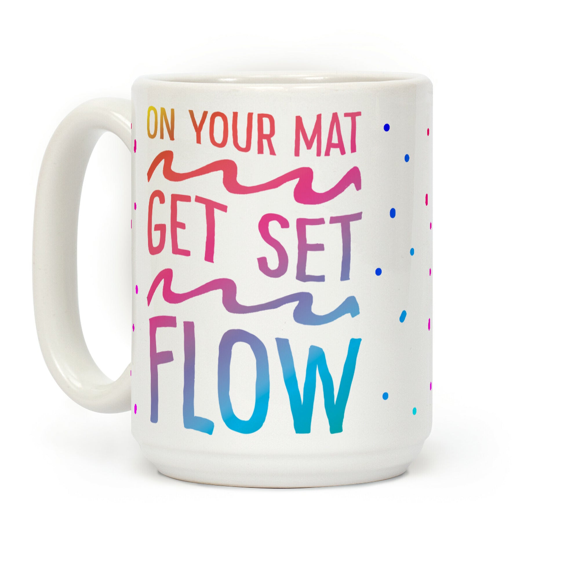 On Your Mat Get Set Flow Yoga Coffee Mug
