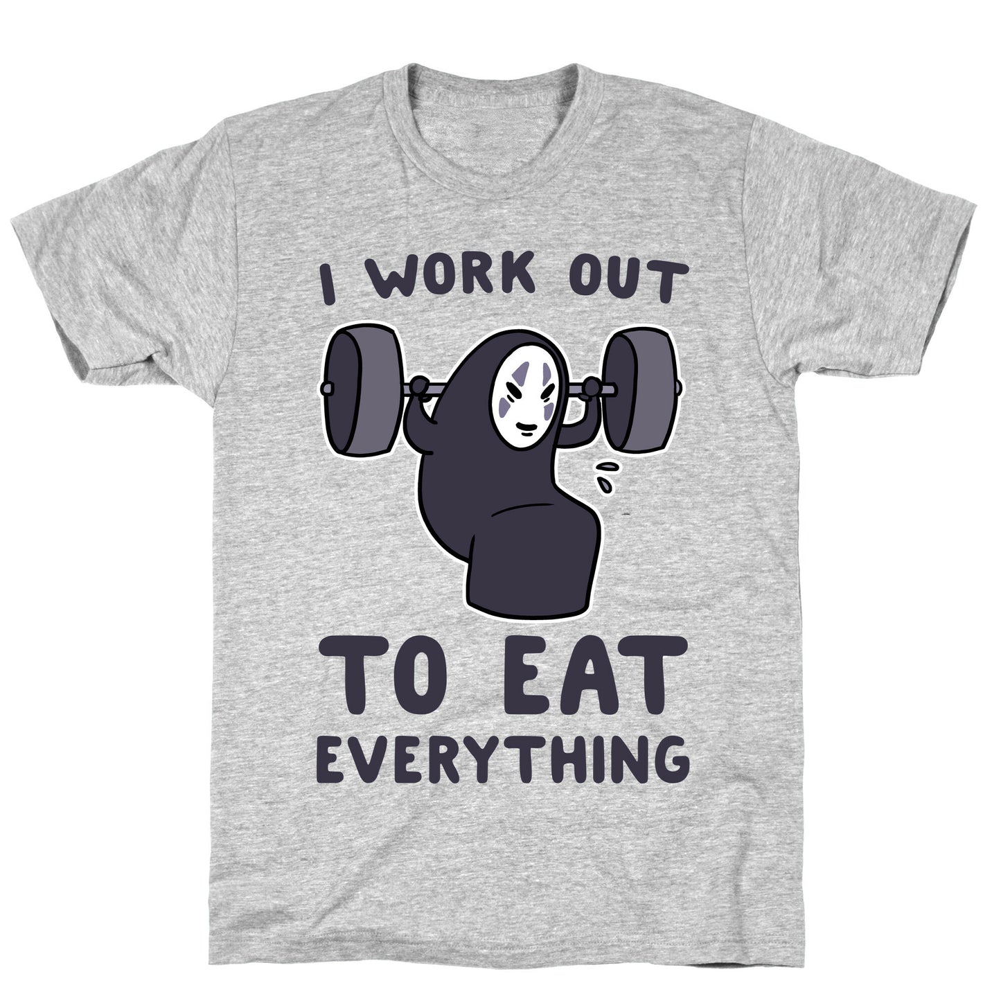 I Work Out to Eat Everything - No Face T-Shirt