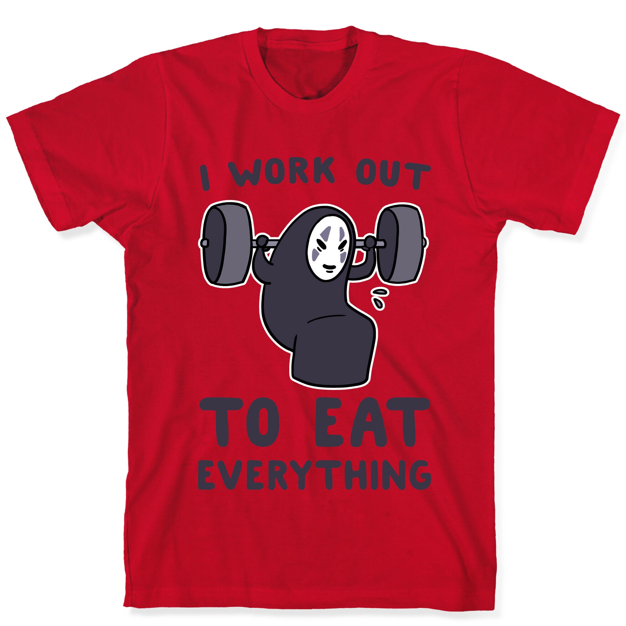 I Work Out to Eat Everything - No Face T-Shirt