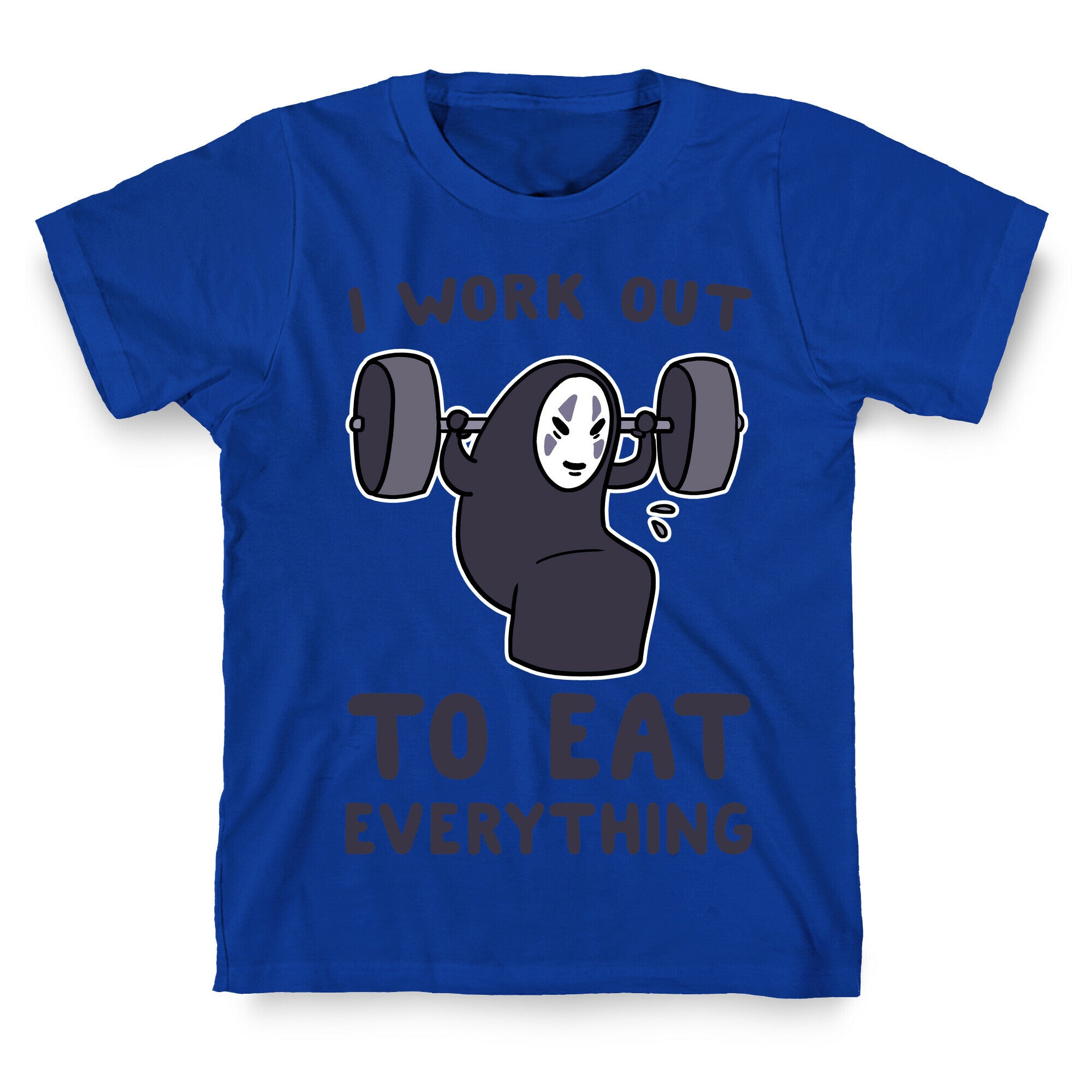 I Work Out to Eat Everything - No Face T-Shirt