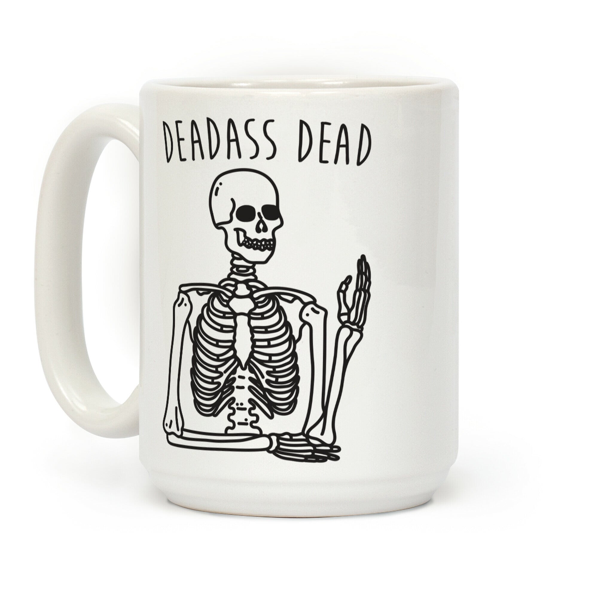 Deadass Dead Skeleton Coffee Mug
