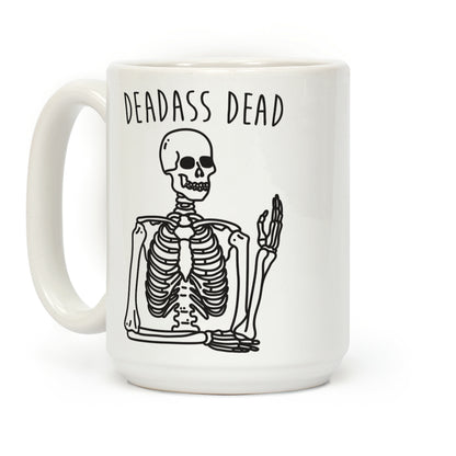 Deadass Dead Skeleton Coffee Mug