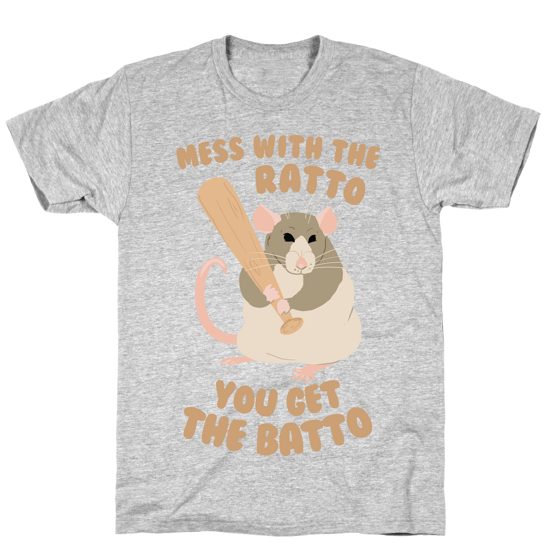 Mess With The Ratto, You Get The Batto T-Shirt