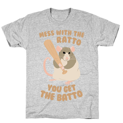 Mess With The Ratto, You Get The Batto T-Shirt