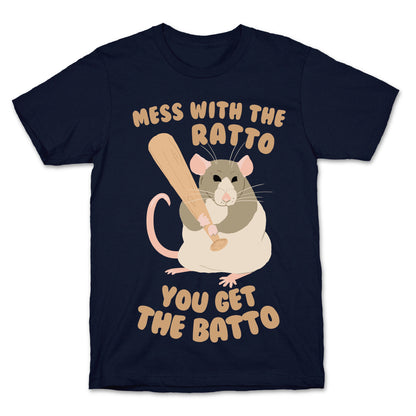 Mess With The Ratto, You Get The Batto T-Shirt