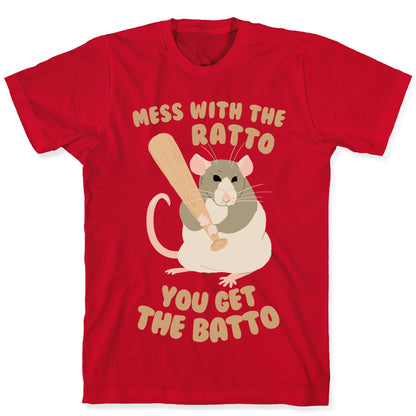 Mess With The Ratto, You Get The Batto T-Shirt