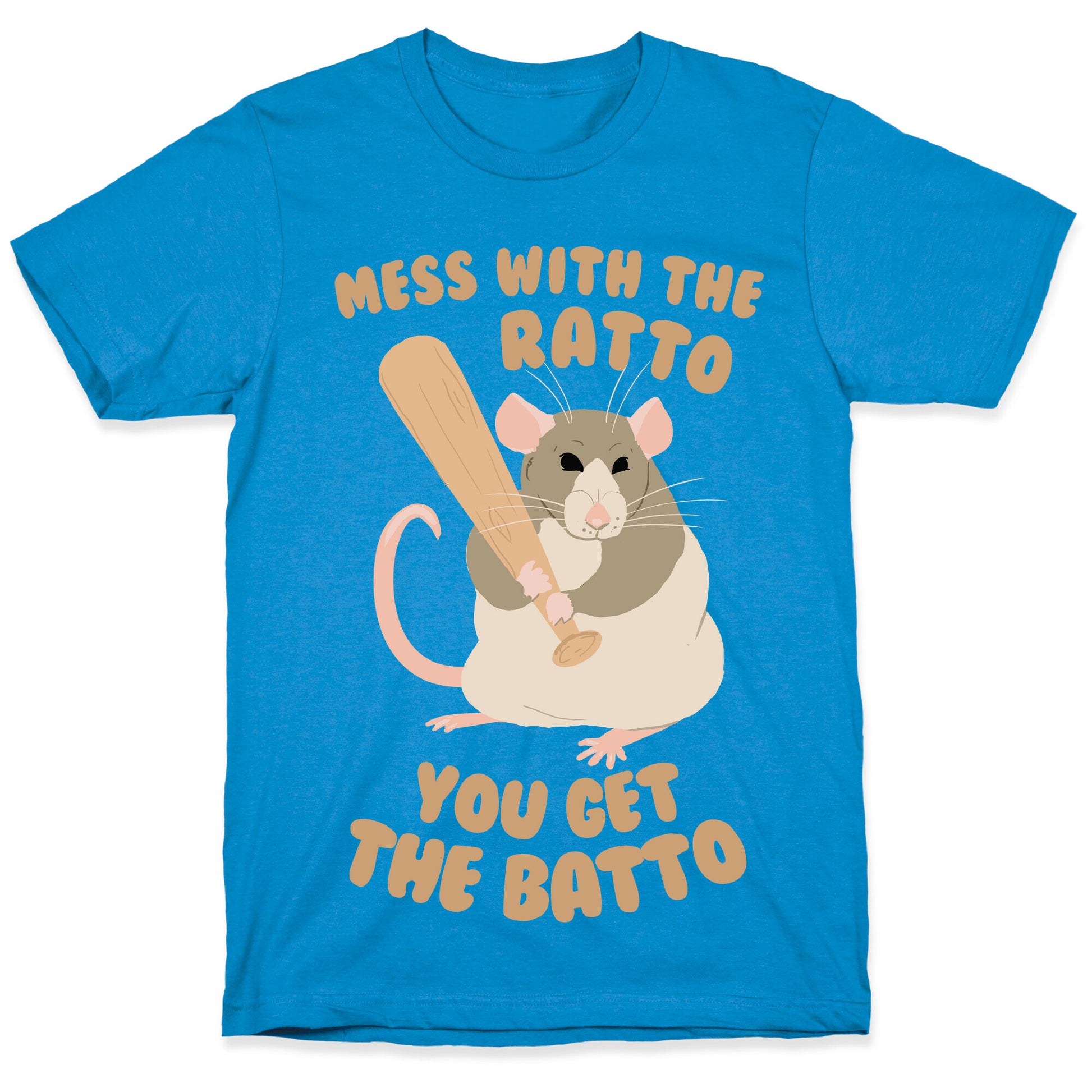 Mess With The Ratto, You Get The Batto T-Shirt