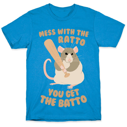 Mess With The Ratto, You Get The Batto T-Shirt