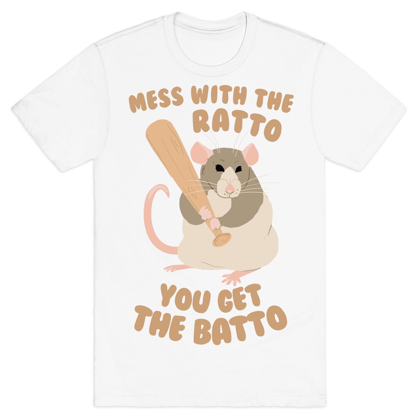 Mess With The Ratto, You Get The Batto T-Shirt