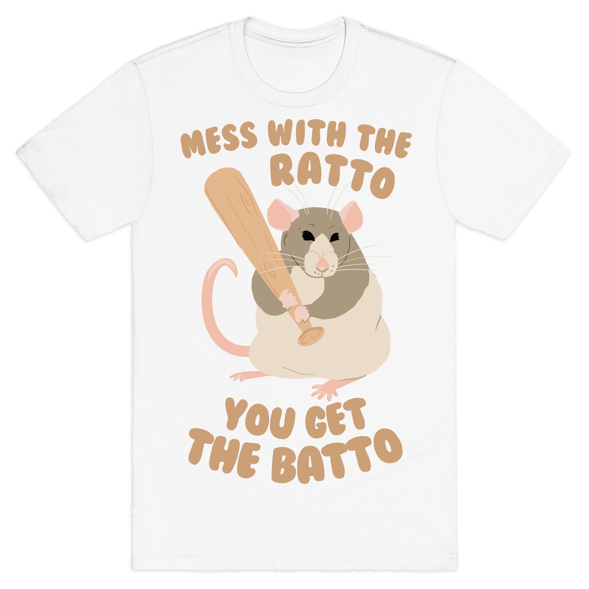 Mess With The Ratto, You Get The Batto T-Shirt