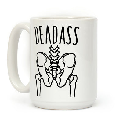 Deadass Skeleton Butt Parody Coffee Mug