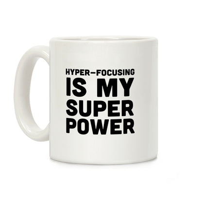 Hyper-focusing is my Superpower Coffee Mug