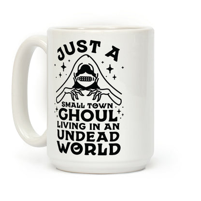 Just a Small Town Ghoul Living in an Undead World Coffee Mug