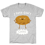 I Pota-Don't Care Potato T-Shirt
