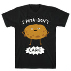 I Pota-Don't Care Potato T-Shirt