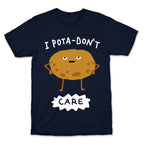 I Pota-Don't Care Potato T-Shirt