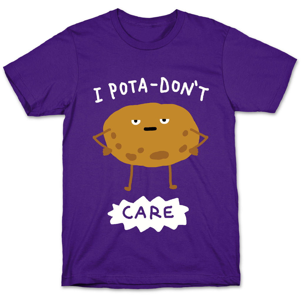 I Pota-Don't Care Potato T-Shirt