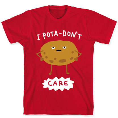 I Pota-Don't Care Potato T-Shirt