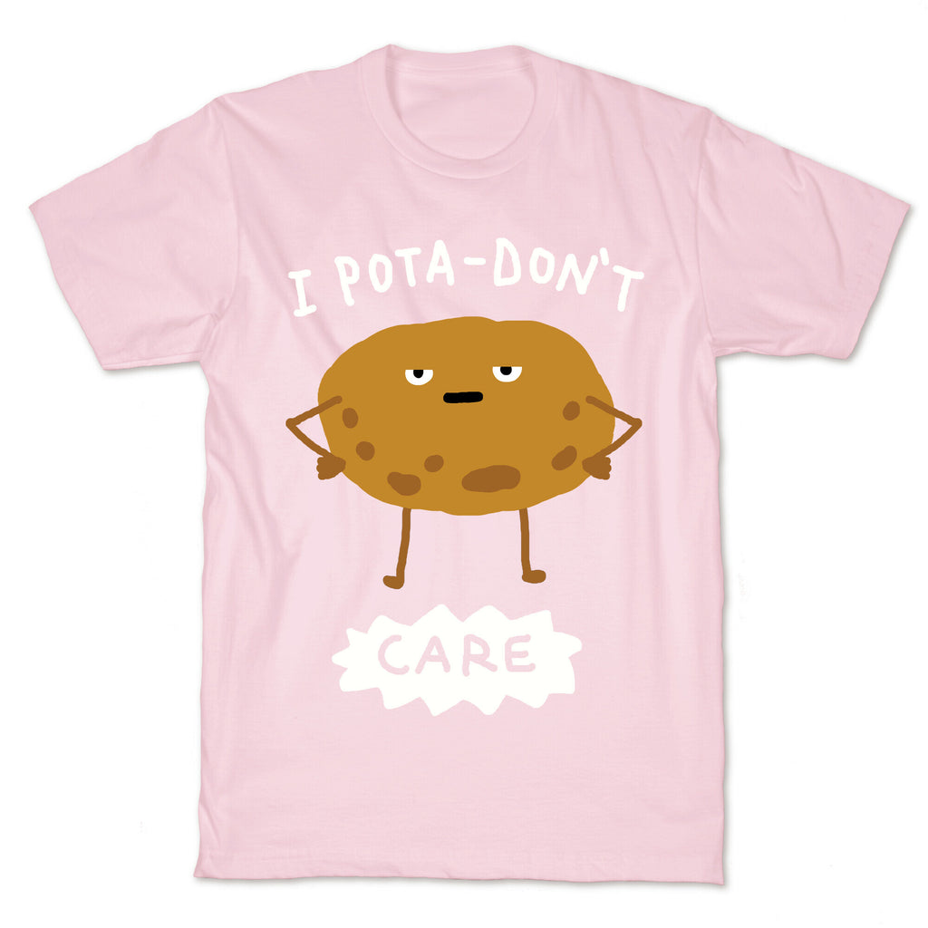 I Pota-Don't Care Potato T-Shirt