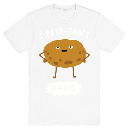 I Pota-Don't Care Potato T-Shirt