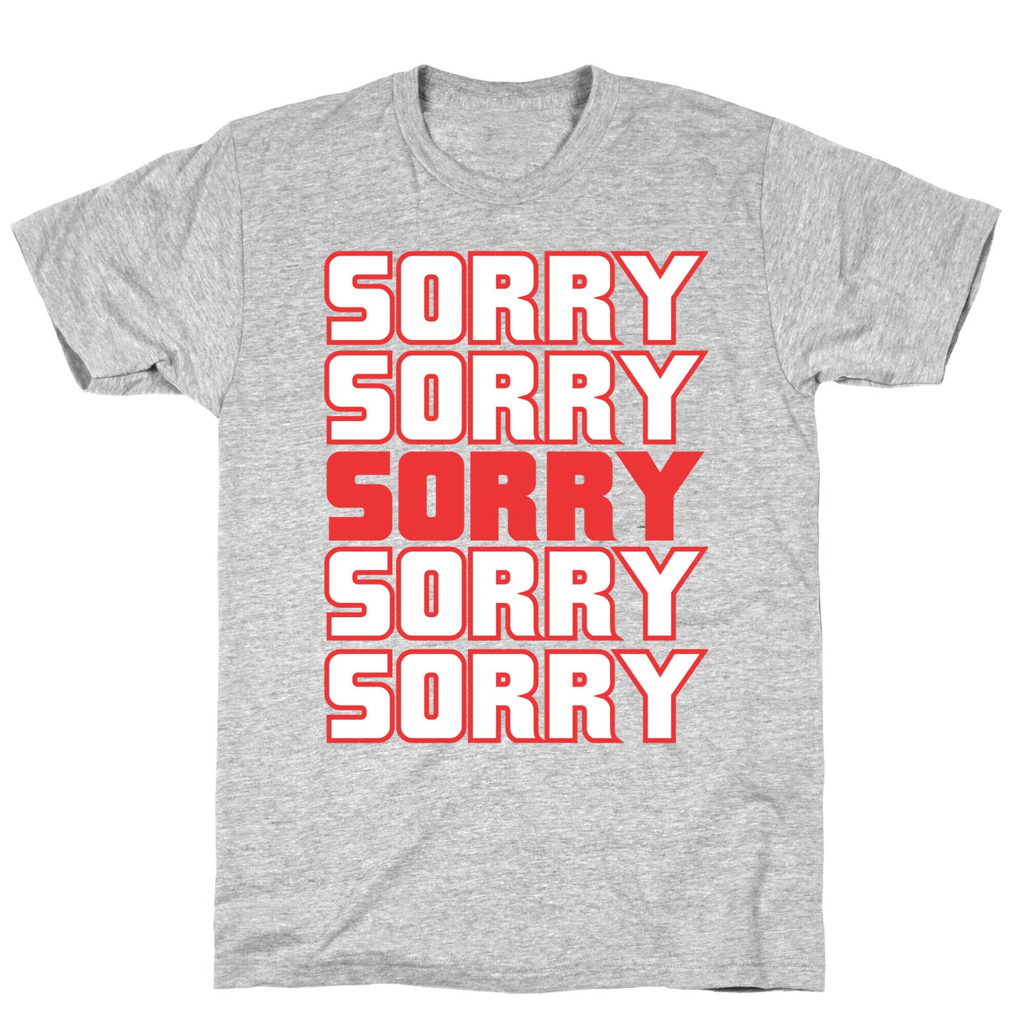 Sorry Sorry Sorry T-Shirt