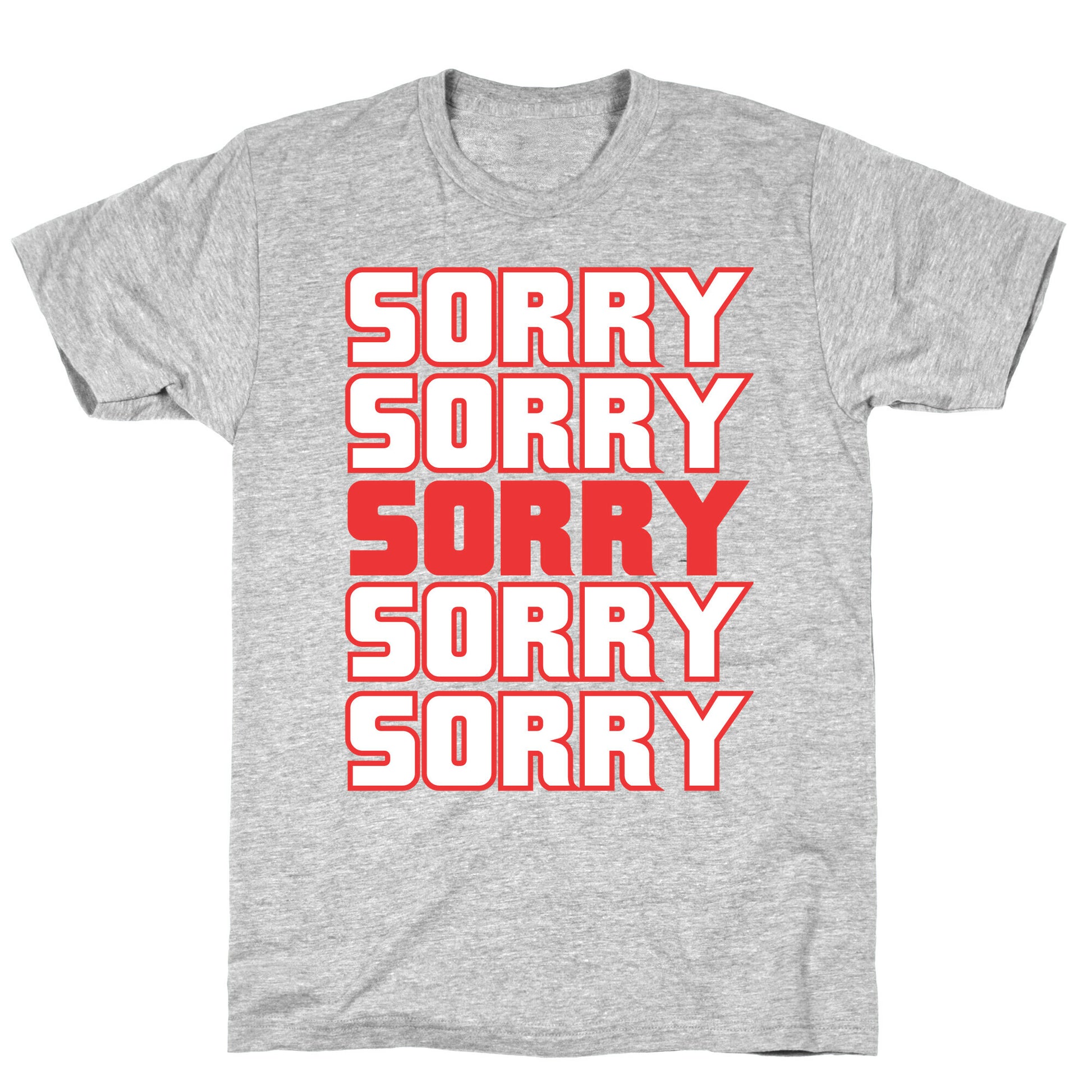 Sorry Sorry Sorry T-Shirt