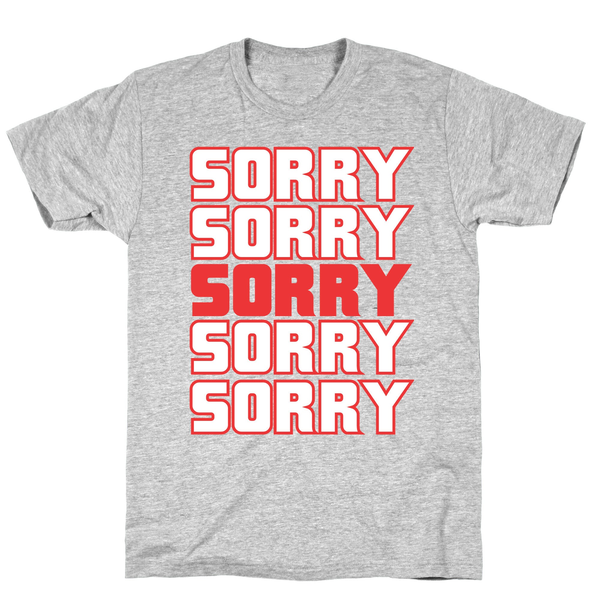 Sorry Sorry Sorry T-Shirt
