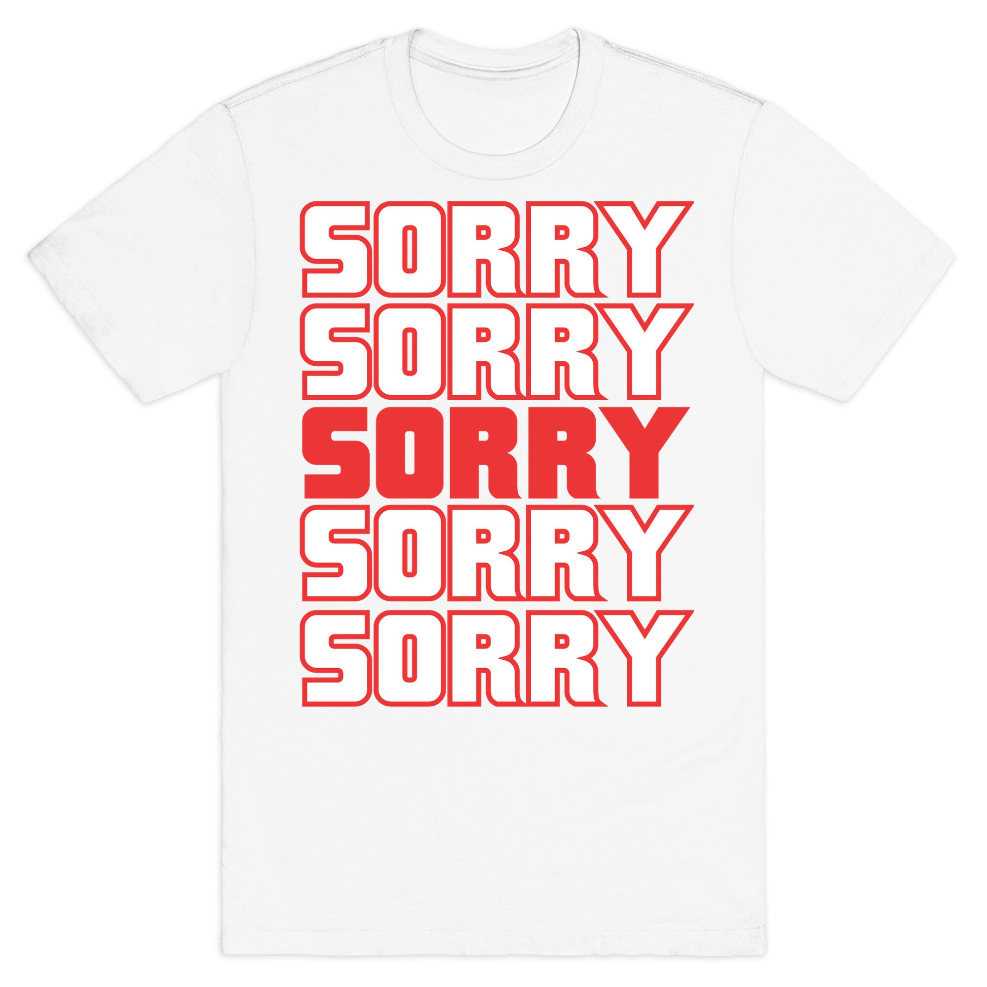 Sorry Sorry Sorry T-Shirt