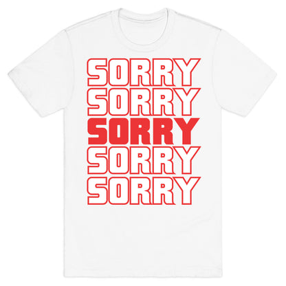 Sorry Sorry Sorry T-Shirt