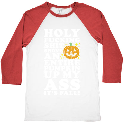 Holy Fucking Shit Shove an Entire Pumpkin Up My Ass It's Fall Baseball Tee