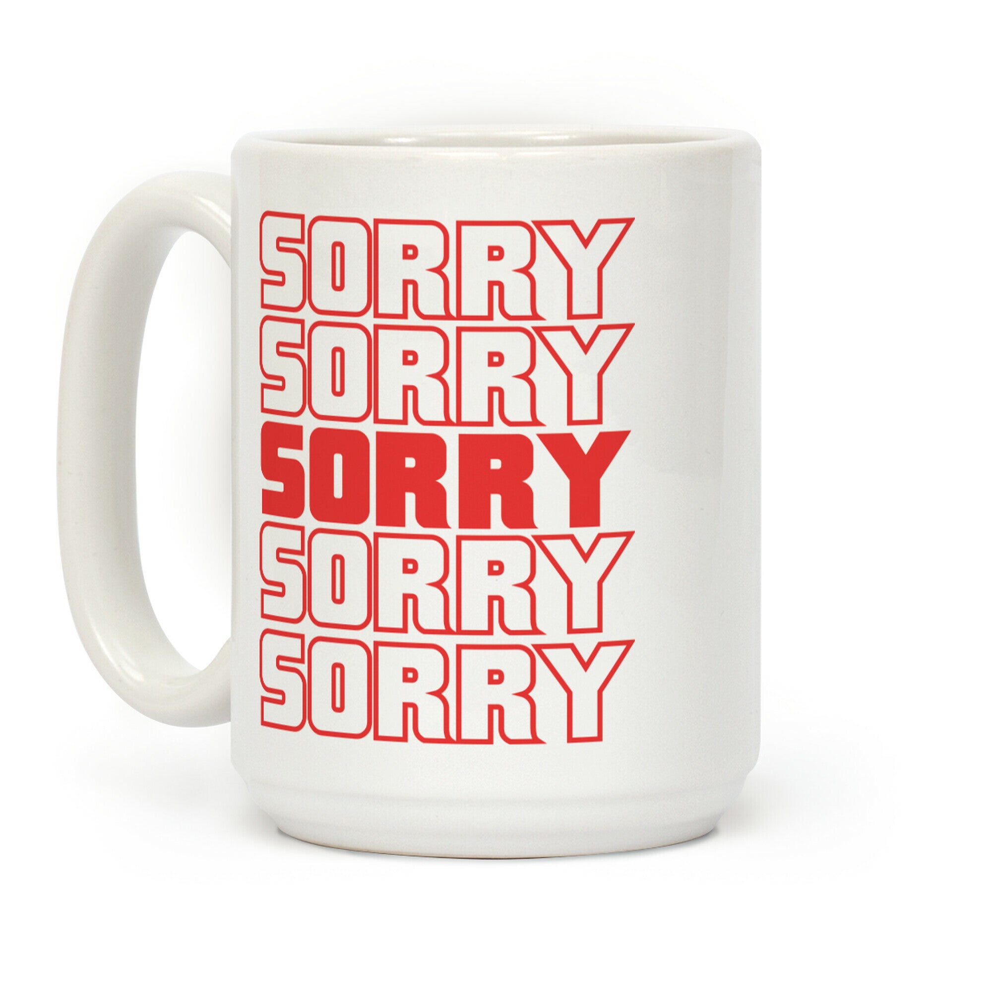 Sorry Sorry Sorry Coffee Mug